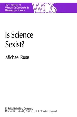 Ruse, M.. Is Science Sexist? - And Other Problems in the Biomedical Sciences. Springer Netherlands, 1981.