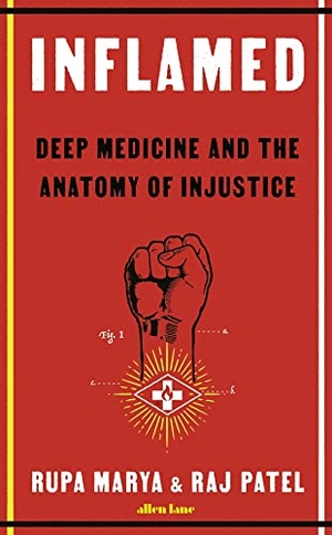 Marya, Rupa / Raj Patel. Inflamed - Deep Medicine and the Anatomy of Injustice. Penguin Books Ltd (UK), 2022.
