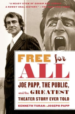 Turan, Kenneth / Joseph Papp. Free for All: Joe Papp, The Public, and the Greatest Theater Story Every Told. Knopf Doubleday Publishing Group, 2010.