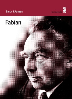 Kästner, Erich. Fabian : la historia de un moralista. Editorial Minuscula, S.L.U., 2010.