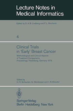 Scheurlen, H. R. / I. Armbruster et al (Hrsg.). Clinical Trials in ¿Early¿ Breast Cancer - Methodological and Clinical Aspects of Treatment Comparisons Proceedings of a Symposium, Heidelberg, Germany, 4th to 8th December, 1978. Springer Berlin Heidelberg, 1979.