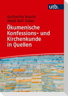 Ökumenische Konfessions- und Kirchenkunde in Quellen
