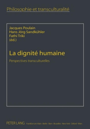 Poulain, Jacques / Fathi Triki et al (Hrsg.). La dignité humaine - Perspectives transculturelles. Peter Lang, 2009.