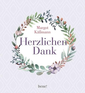 Käßmann, Margot. Herzlichen Dank - Das Geschenkbuch um Danke zu sagen. bene!, 2023.