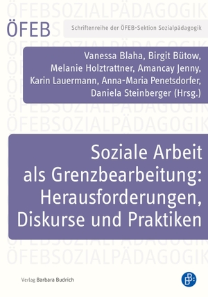 Blaha, Vanessa / Birgit Bütow et al (Hrsg.). Soziale Arbeit als Grenzbearbeitung: Herausforderungen, Diskurse und Praktiken. Budrich, 2026.