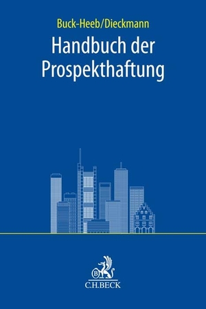 Buck-Heeb, Petra / Andreas Dieckmann. Handbuch der Prospekthaftung. C.H. Beck, 2024.