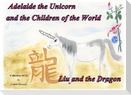 Adelaide the Unicorn and the Children of the World - Liu and the Dragon