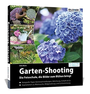 Mann, Dirk. Garten-Shooting - Die Fotoschule, die Bilder zum Blühen bringt. BILDNER Verlag, 2019.