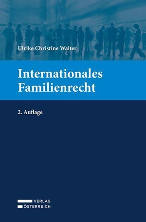 Walter, Christine. Internationales Familienrecht. Verlag Österreich GmbH, 2026.