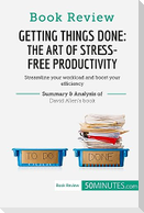 Book Review: Getting Things Done: The Art of Stress-Free Productivity by David Allen