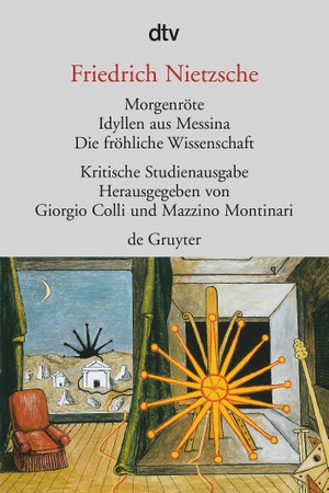 Nietzsche, Friedrich. Morgenröte / Idyllen aus Messina / Die fröhliche Wissenschaft. dtv Verlagsgesellschaft, 1999.