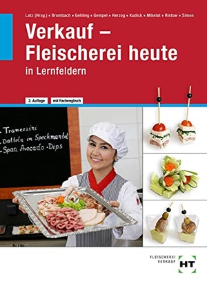 Brombach, Christine / Gehling, Johannes et al. Verkauf - Fleischerei heute in Lernfeldern. Handwerk + Technik GmbH, 2019.