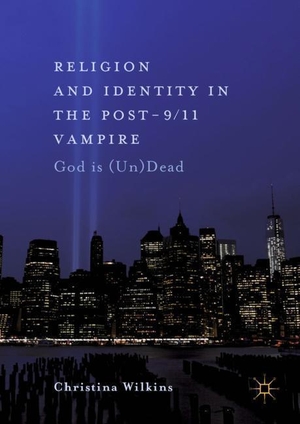 Wilkins, Christina. Religion and Identity in the Post-9/11 Vampire - God Is (Un)Dead. Springer International Publishing, 2018.