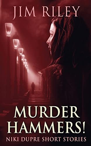 Riley, Jim. Murder Hammers!. Next Chapter, 2021.