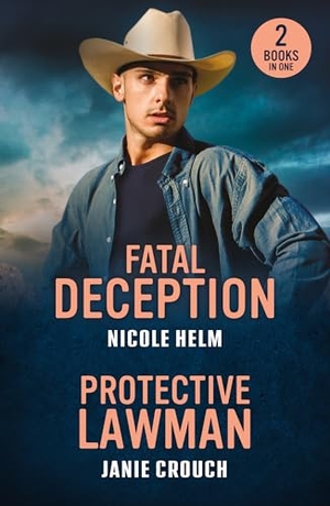 Crouch, Janie / Nicole Helm. FATAL DECEPTION PROTECTIVE PB - Fatal Deception (Bent County Protectors) / Protective Lawman (Warrior Peak Sanctuary). HarperCollins Publishers, 2025.