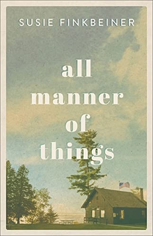 Finkbeiner, Susie. All Manner of Things. Baker Publishing Group, 2019.