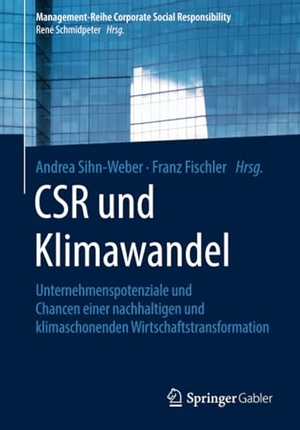 Fischler, Franz / Andrea Sihn-Weber (Hrsg.). CSR und Klimawandel - Unternehmenspotenziale und Chancen einer nachhaltigen und klimaschonenden Wirtschaftstransformation. Springer Berlin Heidelberg, 2019.