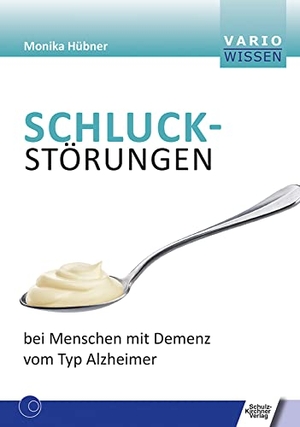 Hübner, Monika. Schluckstörungen bei Menschen mit Demenz vom Typ Alzheimer. Schulz-Kirchner Verlag Gm, 2021.