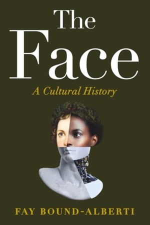Bound-Alberti, Fay. The Face - A Cultural History. Grand Central Publishing, 2026.