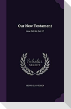 Our New Testament: How Did We Get It?