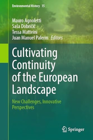 Agnoletti, Mauro / Sa¿a Dobri¿i¿ et al (Hrsg.). Cultivating Continuity of the European Landscape - New Challenges, Innovative Perspectives. Springer, 2024.
