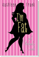 I'm Fat and Nobody Cares