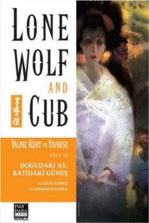 Koike, Kazuo / Goseki Kojima. Yalniz Kurt ve Yavrusu Cilt 13 - Dogudaki Ay, Batidaki Günes. Marmara Cizgi Yayin Dagitim, 2015.