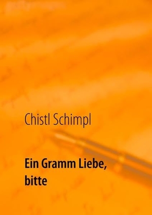 Schimpl, Chistl. Ein Gramm Liebe, bitte - Schicksalsroman. Books on Demand, 2018.
