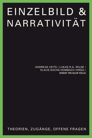 Veits, Andreas / Lukas R. A. Wilde et al (Hrsg.). Einzelbild & Narrativität - Theorien, Zugänge, offene Fragen. Herbert von Halem Verlag, 2020.
