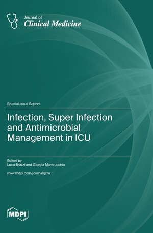 Infection, Super Infection and Antimicrobial Management in ICU. MDPI AG, 2023.