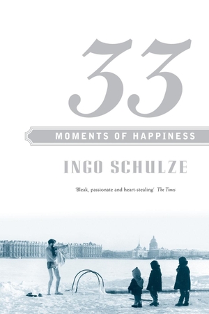 Schulze, Ingo. 33 Moments of Happiness. Picador, 2013.