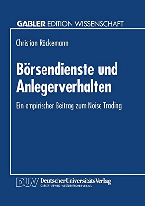 Börsendienste und Anlegerverhalten - Ein empirischer Beitrag zum Noise Trading. Deutscher Universitätsverlag, 1994.