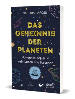 Mross, Matthias. Das Geheimnis der Planeten - Johannes Kepler - sein Leben und Forschen. Christliche Verlagsges., 2022.