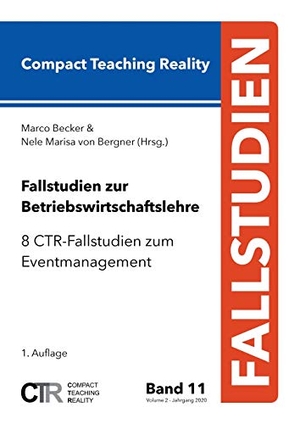 Becker, Marco / Nele Marisa von Bergner (Hrsg.). Fallstudien zur Betriebswirtschaftslehre - Band 11 - 8 CTR-Fallstudien zum Eventmanagement. Books on Demand, 2020.