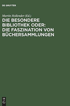 Jammers, Antonius / Martin Hollender et al (Hrsg.). Die Besondere Bibliothek oder: Die Faszination von Büchersammlungen. De Gruyter Saur, 2002.
