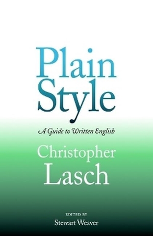 Lasch, Christopher. Plain Style - A Guide to Written English. University of Pennsylvania Press, 2002.