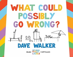 Walker, Dave. What Could Possibly Go Wrong?. Hymns Ancient & Modern, 2021.