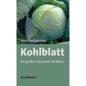 Pechatschek, Hans. Das Kohlblatt - Ein großes Geschenk der Natur. Ennsthaler GmbH + Co. Kg, 2008.