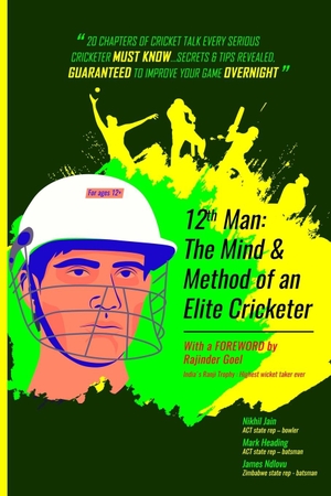Jain, Nikhil / Heading, Mark et al. 12th Man - The MIND & METHOD of an ELITE cricketer. OrangeBooks Publication, 2020.