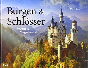 Ross, David. Burgen & Schlösser - Zeugen der Vergangenheit. tosa GmbH, 2019.