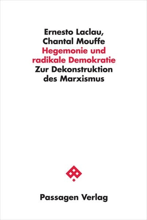 Laclau, Ernesto / Chantal Mouffe. Hegemonie und radikale Demokratie - Zur Dekonstruktion des Marxismus. Passagen Verlag Ges.M.B.H, 2020.