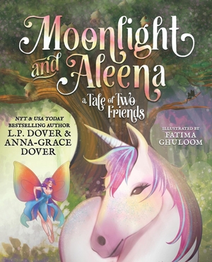 Dover, L. P. / Anna-Grace Dover. Moonlight and Aleena - A Tale of Two Friends. Books by L.P. Dover LLC, 2018.