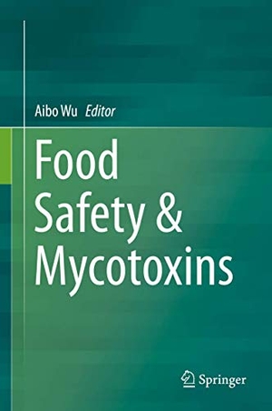 Wu, Aibo (Hrsg.). Food Safety & Mycotoxins. Springer Nature Singapore, 2019.