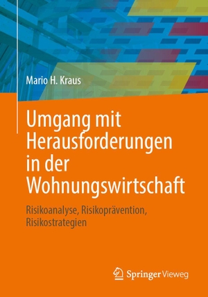Kraus, Mario H.. Umgang mit Herausforderungen in der Wohnungswirtschaft - Risikoanalyse, Risikoprävention, Risikostrategien. Springer-Verlag GmbH, 2026.
