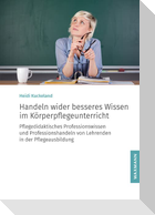 Handeln wider besseres Wissen im Körperpflegeunterricht