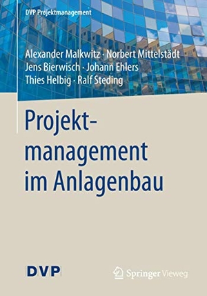 Malkwitz, Alexander / Mittelstädt, Norbert et al. Projektmanagement im Anlagenbau. Springer Berlin Heidelberg, 2017.