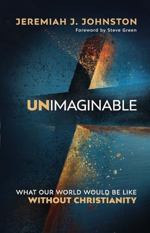 Johnston, Jeremiah J. Unimaginable - What Our World Would Be Like Without Christianity. Baker Publishing Group, 2019.
