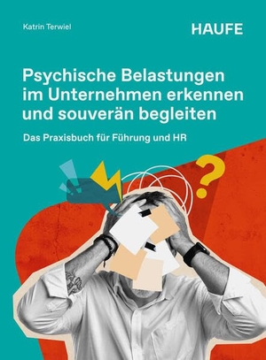 Terwiel, Katrin. Psychische Belastungen im Unternehmen erkennen und professionell begleiten - Das Praxisbuch für Führung und HR. Haufe-Lexware GmbH, 2026.