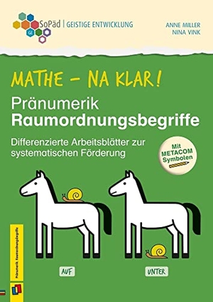 Vink, Nina / Anne Miller. Mathe - na klar! Pränumerik: Raumordnungsbegriffe - Differenzierte Arbeitsblätter zur systematischen Förderung. Mit METACOM-Symbolen. Verlag an der Ruhr GmbH, 2023.