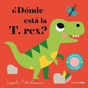 Arrhenius, Ingela P.. ¿Dónde está la T. rex?. Timun Mas Infantil, 2021.